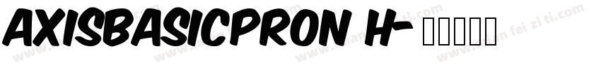 AxisBasicProN H字体转换